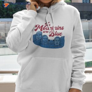the mountains are blue mt rushmore 2023 t shirt hoodie
