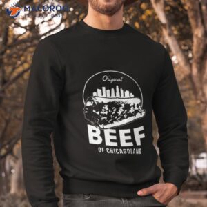 The Original Beef Of Chicagoland The Bear Shirt 2 the original beef of chicagoland the bear shirt sweatshirt