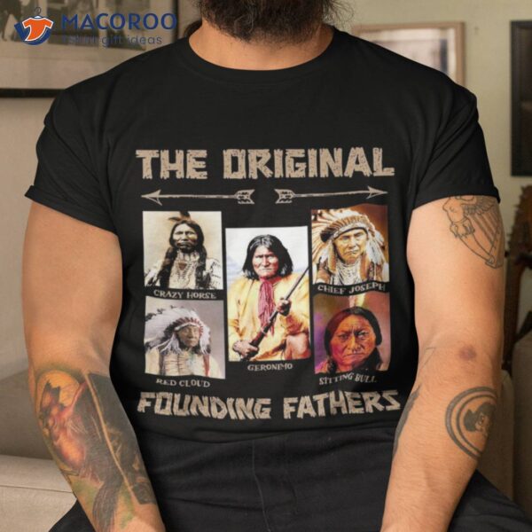 The Original Founding Fathers Native American Shirt