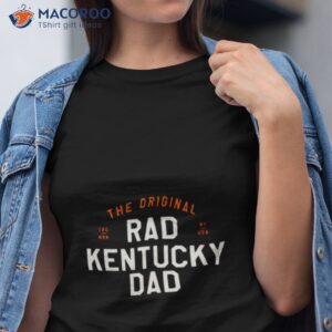 the original rad kentucky dad shirt tshirt