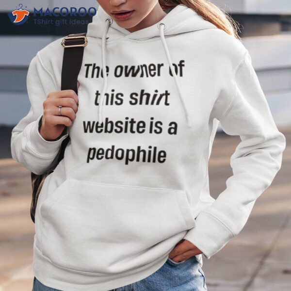 The Owner Of This Shirt Is A Pedophile Shirt