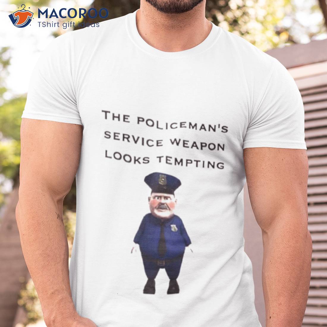 The Policeman’s Service Weapon Looks Tempting Shirt The Policeman’s Service Weapon Looks Tempting Shirt
