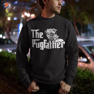 the pugfather shirt pug dad father s day gift lovers sweatshirt