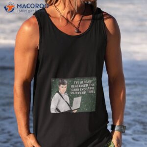 the rehearsal birthday any occasion shirt tank top