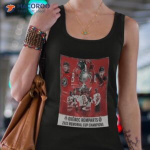 the remparts de quebec are champions 2023 memorial cup champions shirt tank top 4