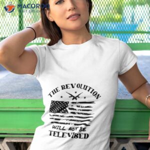 The Revolution Will Not Be Televised America Flag Shirt 3 the revolution will not be televised america flag shirt tshirt 1