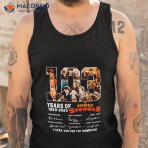 The Three Stooges 103 Years Of 1920 2023 Thank You For The Memories Signatures Shirt 3 the three stooges 103 years of 1920 2023 thank you for the memories signatures shirt tank top