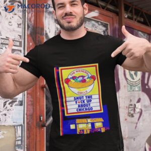 the wieners circle shut the fuck up about chicago shirt tshirt 1