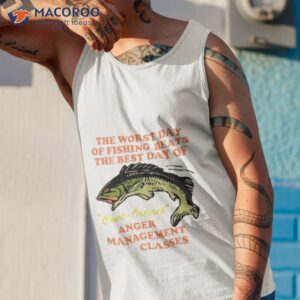 the worst day of fishing beats the best day of court ordered anger management classes shirt tank top 1