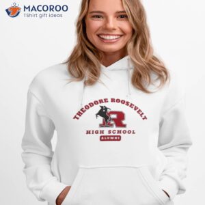 theodore roosevelt high school alumni 2023 shirt hoodie 1