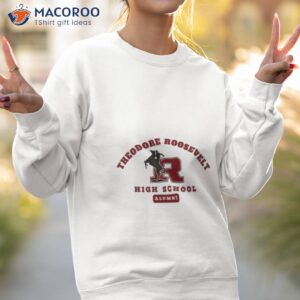 theodore roosevelt high school alumni 2023 shirt sweatshirt 2