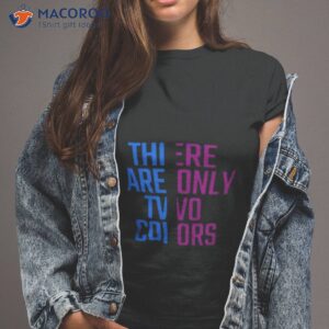 there are only two colors shirt tshirt 2