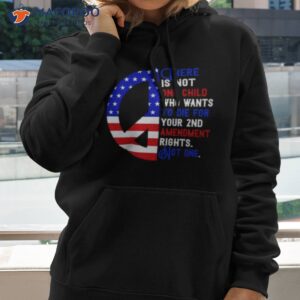 There Is Not One Child Who Wants To Die For Your 2nd Amendment Rights Not One Usa Flag Shirt