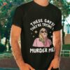 These Gays! They’re Trying To Murder Me! Funny Quote Shirt