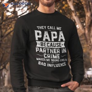 they call me papa because partner in crime shirt fathers day sweatshirt