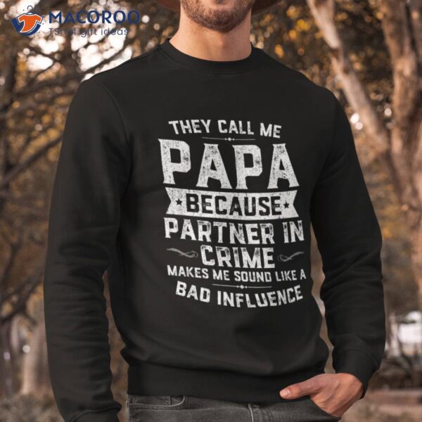 They Call Me Papa Because Partner In Crime Shirt Fathers Day