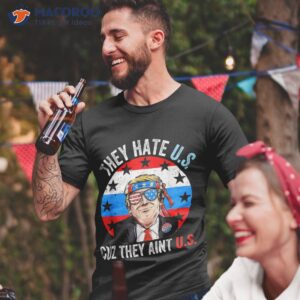 They Hate Us Cuz Ain’t Funny 4th Of July Usa Shirt