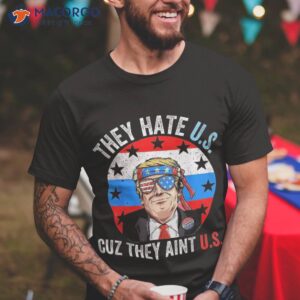 They Hate Us Cuz Ain’t Funny 4th Of July Usa Shirt