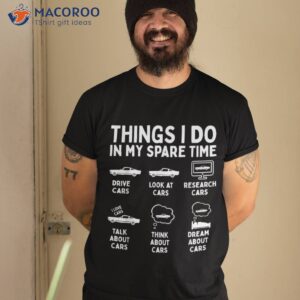 things i do in my spare time car enthusiast funny guy shirt tshirt 2