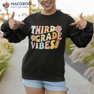 third grade vibes 3rd 1st day of school teacher kids shirt sweatshirt