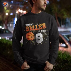 this baller is now 8 basketball 8th birthday party shirt sweatshirt