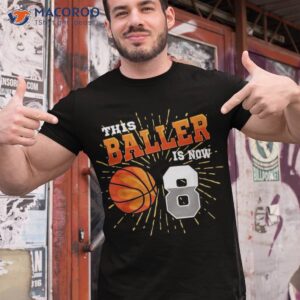 this baller is now 8 basketball 8th birthday party shirt tshirt 1