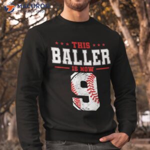 this baller is now 9 birthday baseball theme bday party shirt sweatshirt