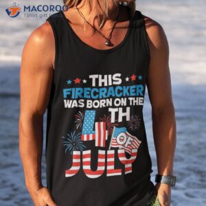 this firecracker born on 4th of july patriotic birthday shirt tank top