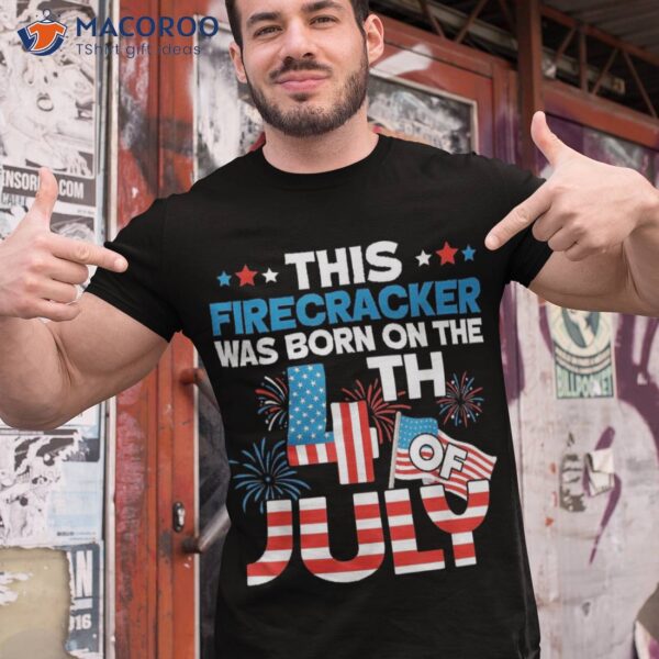 This Firecracker Born On 4th Of July Patriotic Birthday Shirt