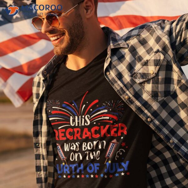 This Firecracker Was Born On The 4th Of July Firework B-day Shirt