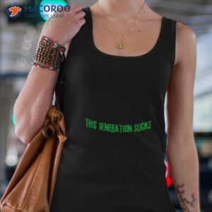 this generation sucks shirt tank top 4