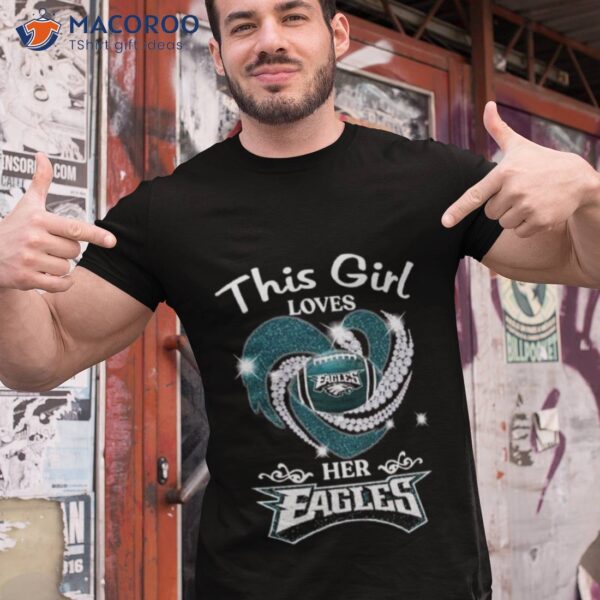 This Girl Loves Her Philadelphia Eagles Heart Diamond 2023 Shirt