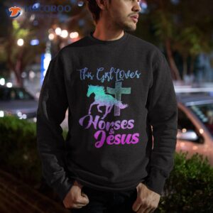 this girl loves horses amp jesus christian equestrian riding shirt sweatshirt