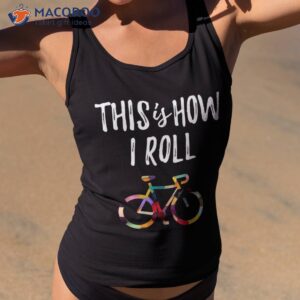 this how i roll biking colorful bicycle for cyclist shirt tank top 2