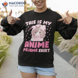 this is my anime pajama cute kawaii teen girl otaku shirt sweatshirt 1