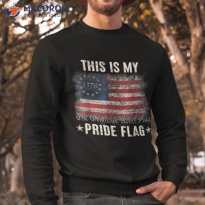 this is my pride flag 1776 american 4th of july patriotic shirt sweatshirt