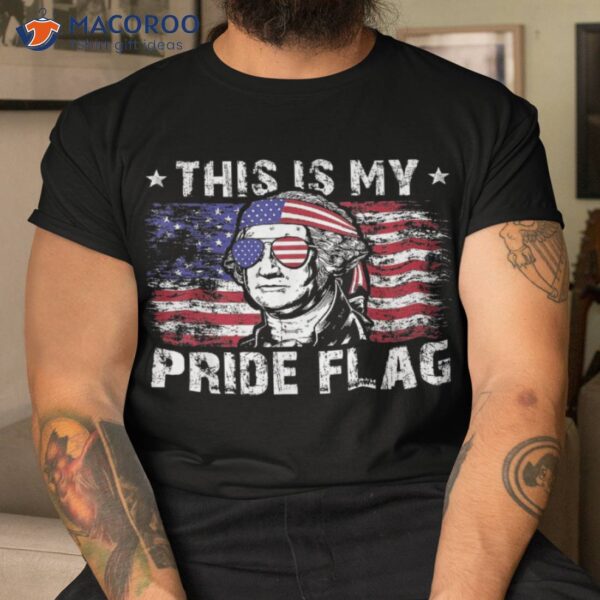 This Is My Pride Flag American George Washington 4th Of July Shirt