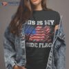 This Is My Pride Flag Happy 4th Of July American Shirt