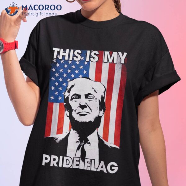 This Is My Pride Flag Trump American 4th July Patriotic Shirt