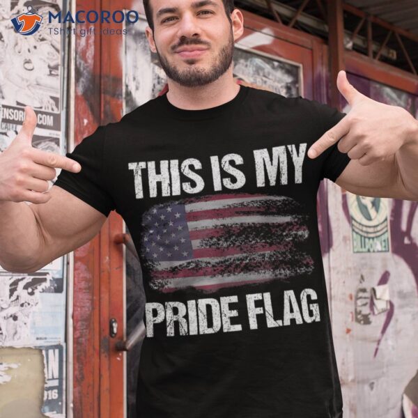 This Is My Pride Flag Usa American 4th Of July Patriotic Day Shirt