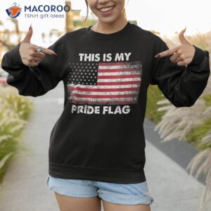 this is my pride flag usa american 4th of july patriotic shirt sweatshirt 1 2