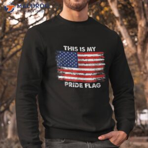 this is my pride flag usa american 4th of july patriotic shirt sweatshirt 3