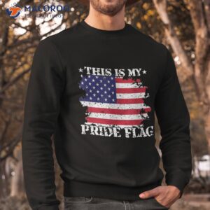 this is my pride flag usa american 4th of july patriotic shirt sweatshirt 6