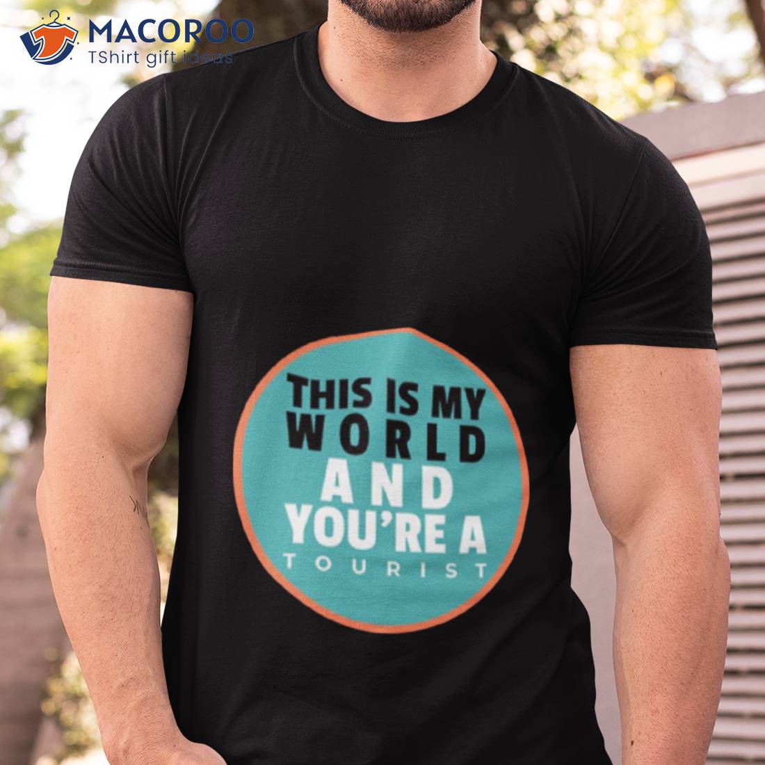 This Is My World And You Are A Tourisshirt This Is My World And You Are A Tourisshirt