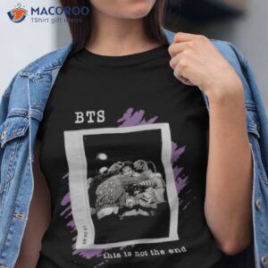 this is not the end bts shirt tshirt