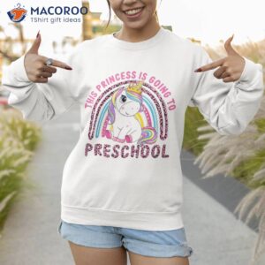 this little princess is going to preschool back school shirt sweatshirt