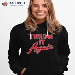 throw it again atlanta baseball shirt hoodie 1