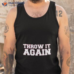 throw it again atlanta shirt tank top