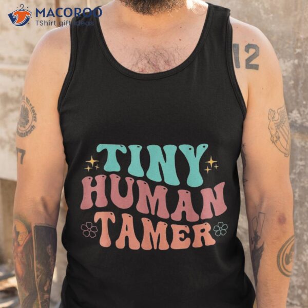 Tiny Human Tamer Groovy Teacher Life Happy Back To School Shirt