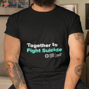 together to fight suicide shirt tshirt